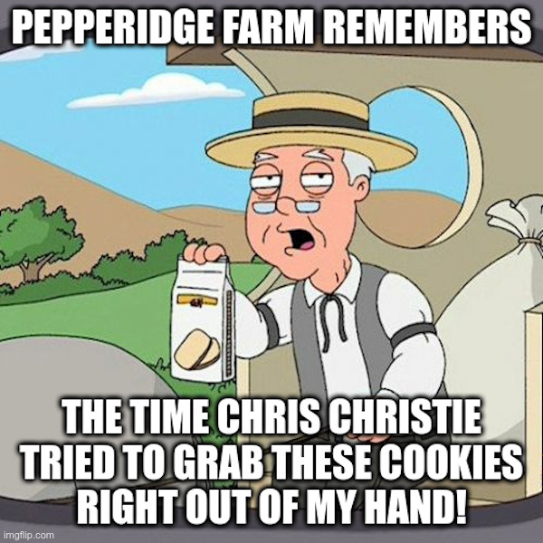 Pepperidge Farm Remembers: Chris Christie | image tagged in pepperidge farm remembers,chris christie,cookies,rnc,presidential debate | made w/ Imgflip meme maker