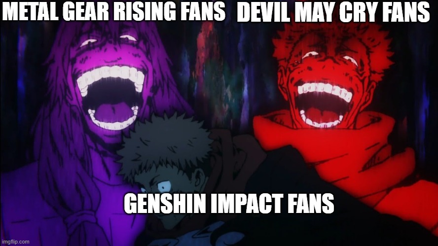How did Everyone hate Genshin | METAL GEAR RISING FANS; DEVIL MAY CRY FANS; GENSHIN IMPACT FANS | image tagged in mahito and sukuna laugh,genshin impact,metal gear rising,devil may cry | made w/ Imgflip meme maker