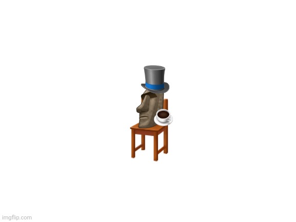 Blank White Template | 🗿; 🎩; ☕️; 🪑 | image tagged in blank white template | made w/ Imgflip meme maker