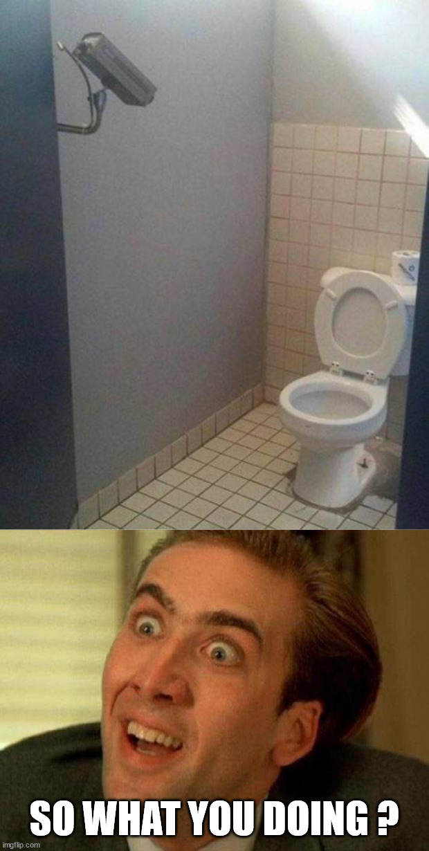 SO WHAT YOU DOING ? | image tagged in nicolas cage,you had one job | made w/ Imgflip meme maker