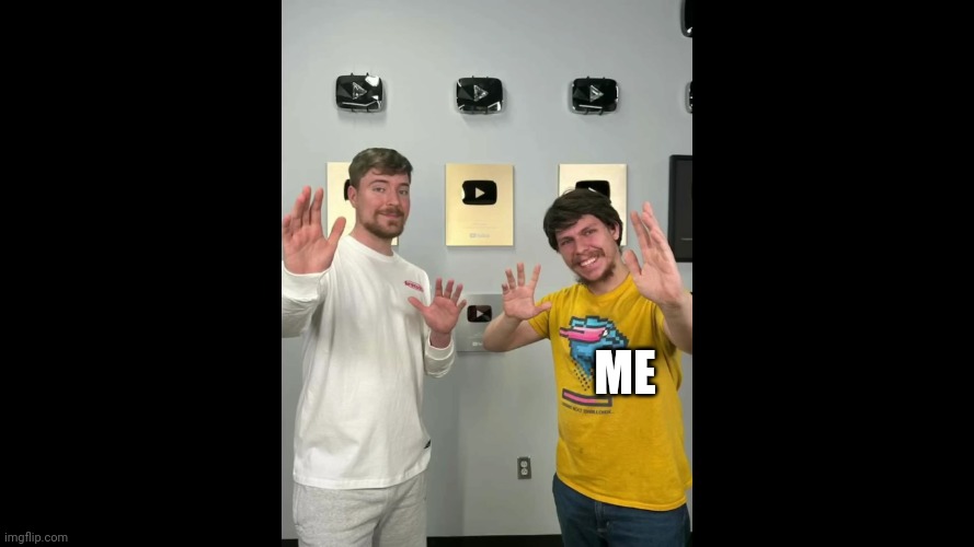 fake mrbeast meets real mrbeast | ME | image tagged in fake mrbeast meets real mrbeast | made w/ Imgflip meme maker