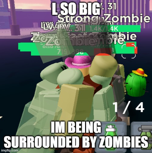 Image Title | L SO BIG; IM BEING SURROUNDED BY ZOMBIES | image tagged in image tags | made w/ Imgflip meme maker