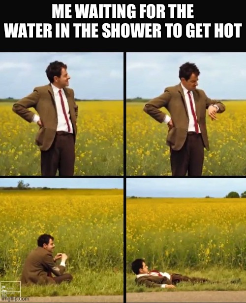 Anyone do this? | ME WAITING FOR THE WATER IN THE SHOWER TO GET HOT | image tagged in mr bean waiting | made w/ Imgflip meme maker