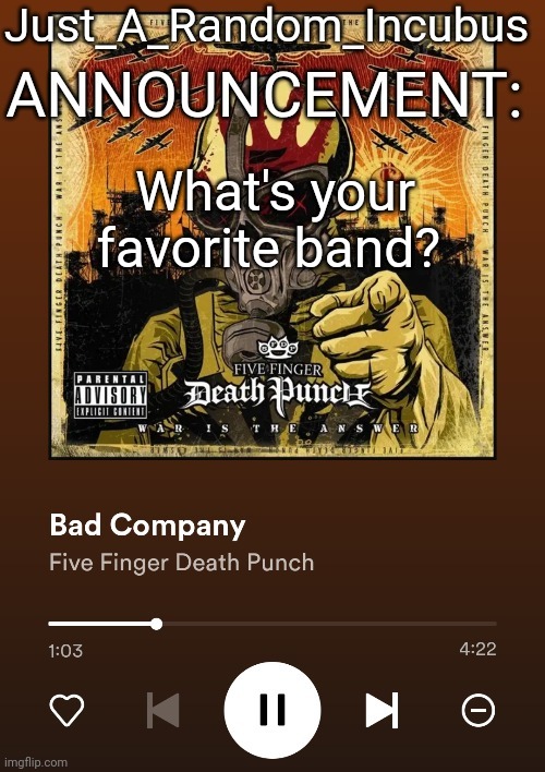 Just_A_Random_Incubus's "Bad Company" announcement template | What's your favorite band? | image tagged in just_a_random_incubus's bad company announcement template | made w/ Imgflip meme maker