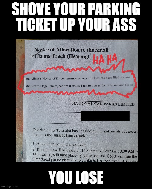 parking | SHOVE YOUR PARKING TICKET UP YOUR ASS; YOU LOSE | image tagged in memes | made w/ Imgflip meme maker