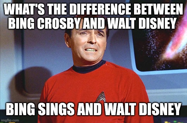 I'm Givin' Her All She's Got, Captain! | WHAT'S THE DIFFERENCE BETWEEN BING CROSBY AND WALT DISNEY; BING SINGS AND WALT DISNEY | image tagged in i'm givin' her all she's got captain | made w/ Imgflip meme maker