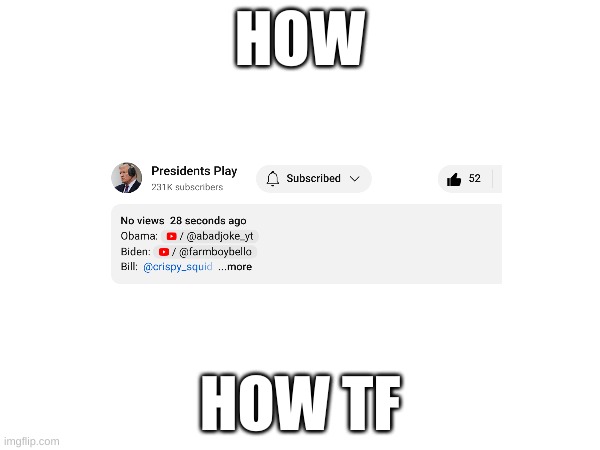 WHAT | HOW; HOW TF | image tagged in fun,lol,what | made w/ Imgflip meme maker