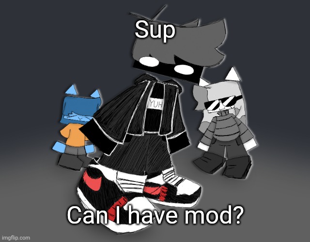 Masky, Shadow Rien, and Idk | Sup; Can I have mod? | image tagged in masky shadow rien and idk,idk,stuff,s o u p,carck | made w/ Imgflip meme maker