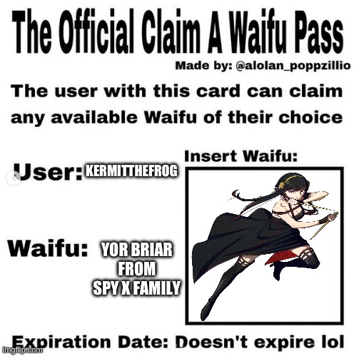 Got this before Shinobii ;) | KERMITTHEFROG; YOR BRIAR FROM SPY X FAMILY | image tagged in official claim a waifu pass,memes,funny,relatable,anime,waifu | made w/ Imgflip meme maker