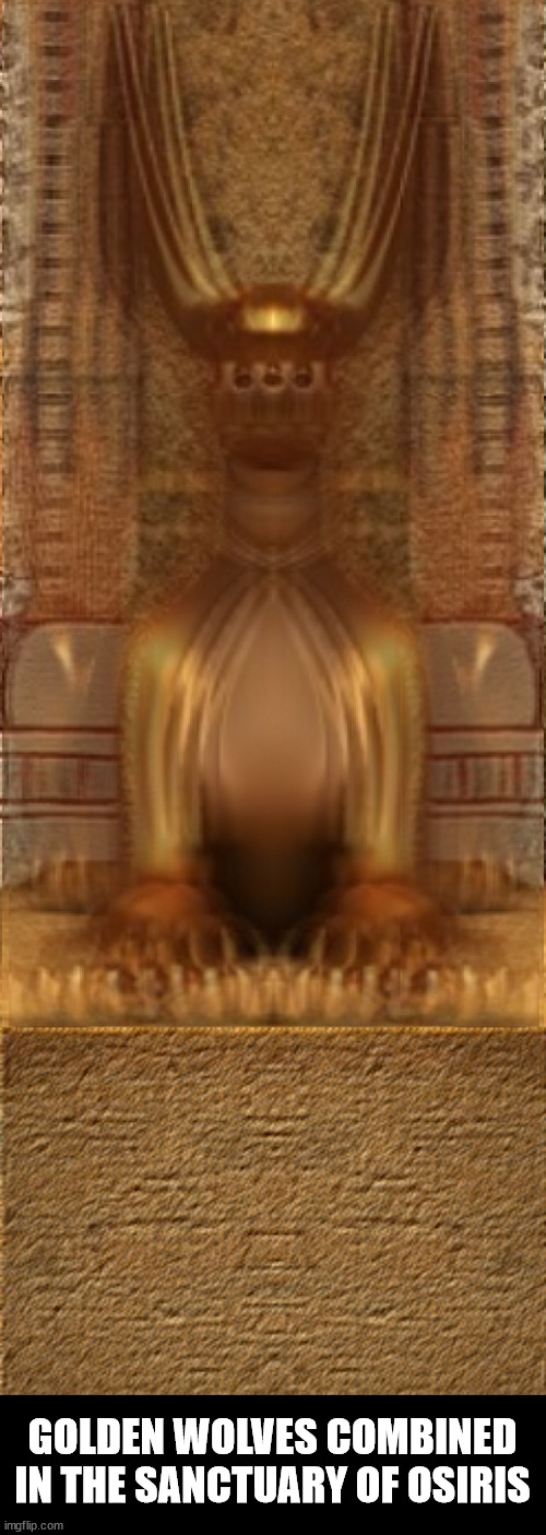 The Wolves in the Sanctuary of Osiris combined. | GOLDEN WOLVES COMBINED IN THE SANCTUARY OF OSIRIS | image tagged in egypt,wolves,hidden message,duality,temple | made w/ Imgflip meme maker