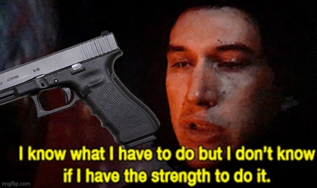 I know what I have to do but I don’t know if I have the strength | image tagged in i know what i have to do but i don t know if i have the strength | made w/ Imgflip meme maker