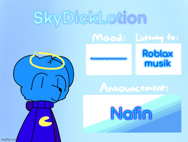 SkyDickLotion’s new Announcement Template | Ayyayayayayyayayayyayaya Roblax musik Nafin | image tagged in skydicklotion s new announcement template | made w/ Imgflip meme maker