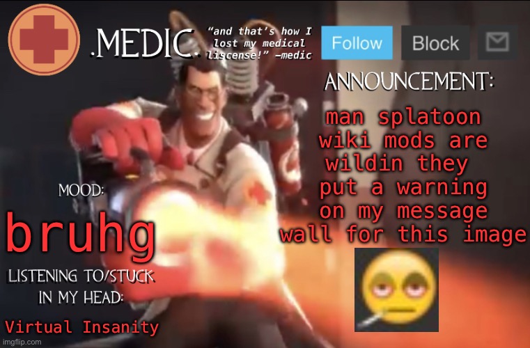 cupcakes | man splatoon wiki mods are wildin they  put a warning on my message wall for this image; bruhg; Virtual Insanity | image tagged in medic announcement template | made w/ Imgflip meme maker