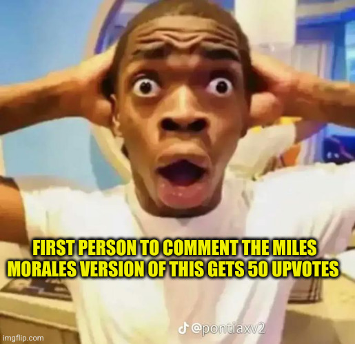 who wants 2k points? | FIRST PERSON TO COMMENT THE MILES MORALES VERSION OF THIS GETS 50 UPVOTES | image tagged in shocked black guy,upvotes,points,comments,miles morales,fr fr ong | made w/ Imgflip meme maker