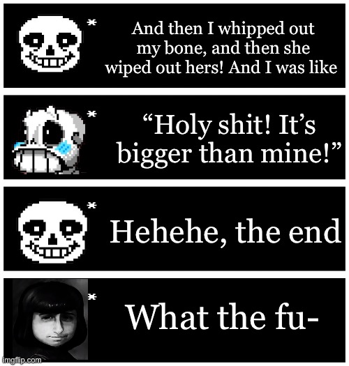 Sans tries telling a story to Frisk, who ends SEVERELY traumatised ...