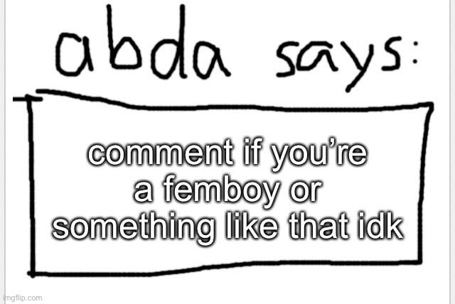 how big is the msmg femboy population | comment if you’re a femboy or something like that idk | image tagged in anotherbadlydrawnaxolotl s announcement temp | made w/ Imgflip meme maker