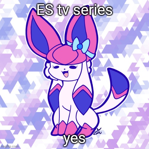 sylceon drawn by torchicmaster | ES tv series; yes | image tagged in sylceon drawn by torchicmaster | made w/ Imgflip meme maker