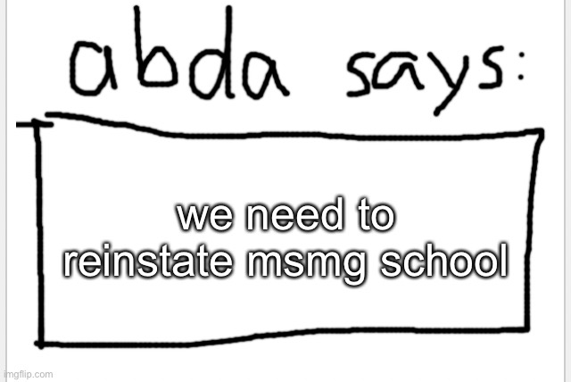 and we help the fun stream users | we need to reinstate msmg school | image tagged in anotherbadlydrawnaxolotl s announcement temp | made w/ Imgflip meme maker