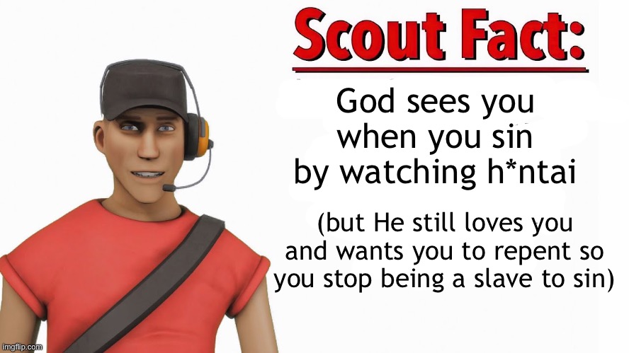 Repent of s*xual sin | God sees you when you sin by watching h*ntai; (but He still loves you and wants you to repent so you stop being a slave to sin) | made w/ Imgflip meme maker
