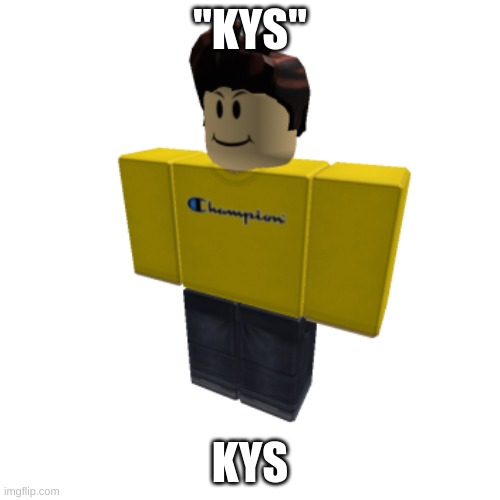 "KYS" | "KYS"; KYS | image tagged in kys | made w/ Imgflip meme maker