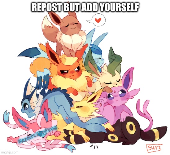 Got Sylveon before y’all ;) | REPOST BUT ADD YOURSELF; KermitTheFrog | image tagged in pokemon,repost,eevee,memes,funny,relatable | made w/ Imgflip meme maker