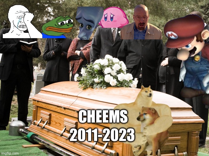 Rest in peace Cheems | 2011-2023; CHEEMS | image tagged in funeral | made w/ Imgflip meme maker