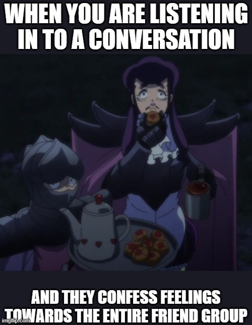 Awkward Friend Group | WHEN YOU ARE LISTENING IN TO A CONVERSATION; AND THEY CONFESS FEELINGS TOWARDS THE ENTIRE FRIEND GROUP | image tagged in awkward prince | made w/ Imgflip meme maker