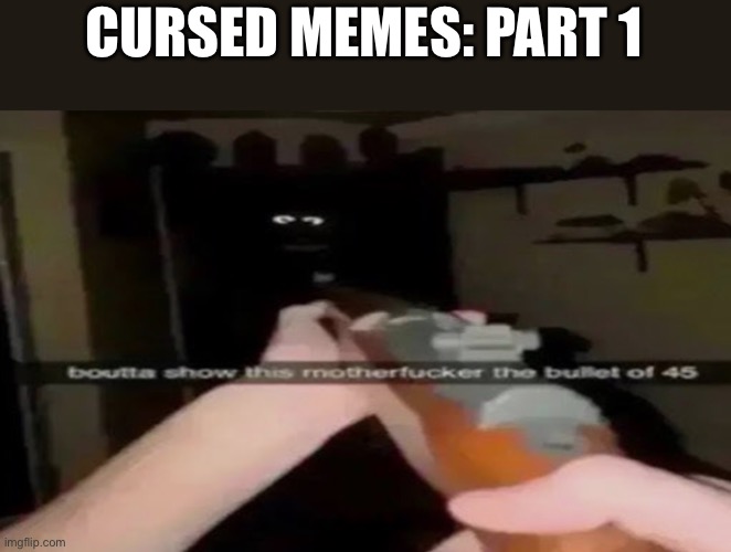 Freddy finna get it | CURSED MEMES: PART 1 | image tagged in fnaf,funny | made w/ Imgflip meme maker