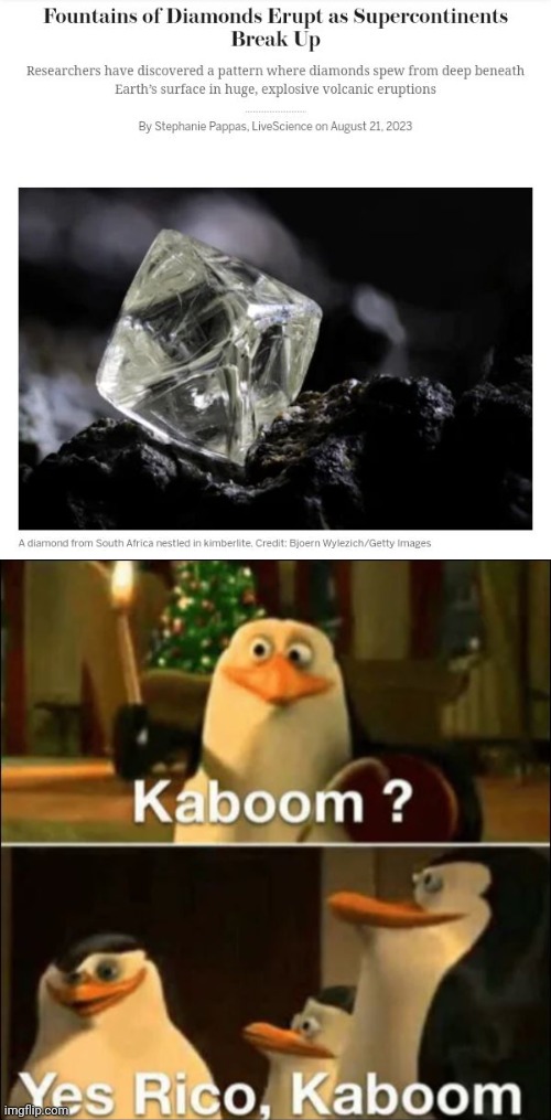 Diamonds | image tagged in kaboom yes rico kaboom,volcano,diamonds,diamond,memes,science | made w/ Imgflip meme maker