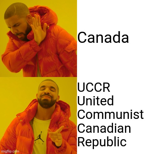 Drake Hotline Bling Meme | Canada UCCR

United 
Communist 
Canadian 
Republic | image tagged in memes,drake hotline bling | made w/ Imgflip meme maker