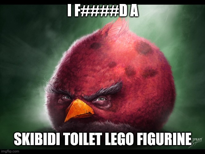 Realistic Angry Bird (big red) | I F####D A; SKIBIDI TOILET LEGO FIGURINE | image tagged in realistic angry bird big red | made w/ Imgflip meme maker