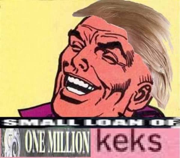 trump small loan of a million keks Blank Meme Template