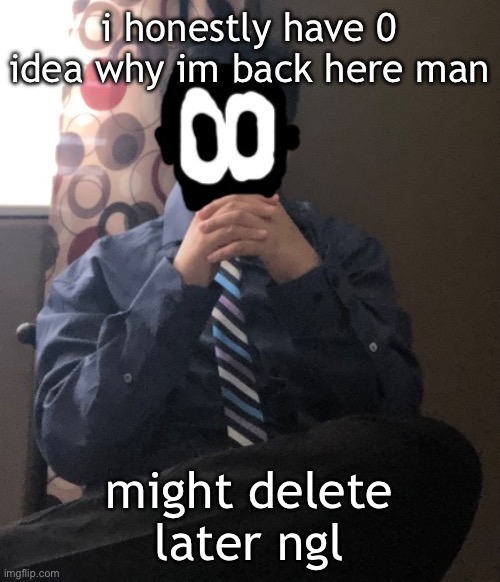 delted but he's badass | i honestly have 0 idea why im back here man; might delete later ngl | image tagged in delted but he's badass | made w/ Imgflip meme maker