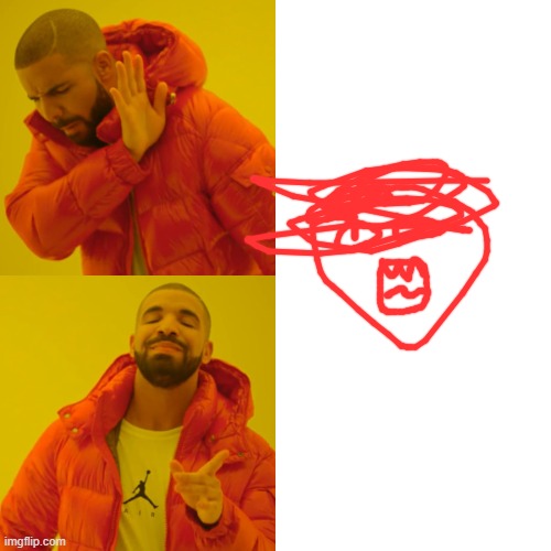 Drake Hotline Bling Meme | image tagged in memes,drake hotline bling | made w/ Imgflip meme maker