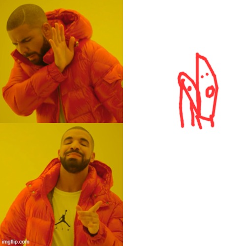 Drake Hotline Bling Meme | image tagged in memes,drake hotline bling | made w/ Imgflip meme maker