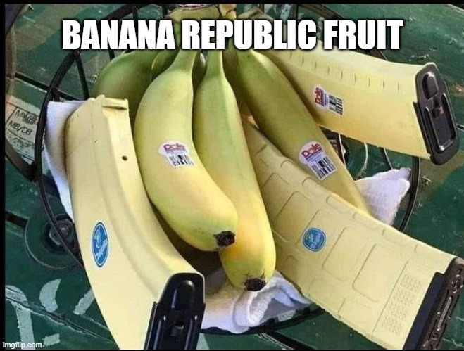 Fruits of a Banana Republic | BANANA REPUBLIC FRUIT | image tagged in bananas,magazines,not clips | made w/ Imgflip meme maker