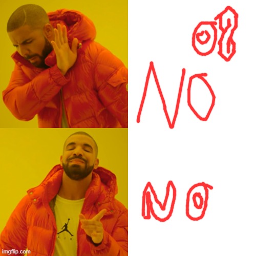 Drake Hotline Bling Meme | image tagged in memes,drake hotline bling | made w/ Imgflip meme maker