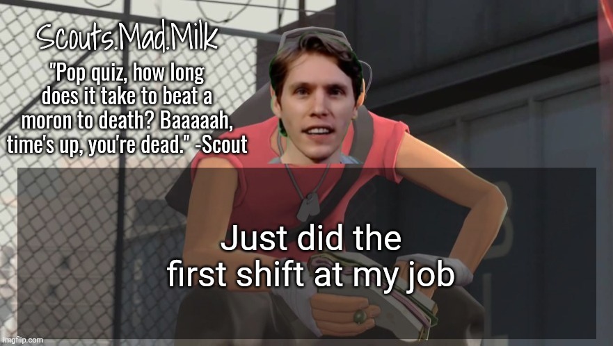 Milk but he's from Boston (thanks Rotisserie) | Just did the first shift at my job | image tagged in milk but he's from boston thanks rotisserie | made w/ Imgflip meme maker