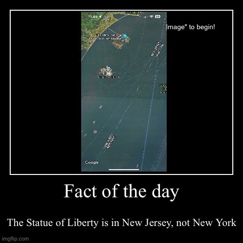 Wait wut | Fact of the day | The Statue of Liberty is in New Jersey, not New York | image tagged in funny,demotivationals | made w/ Imgflip demotivational maker