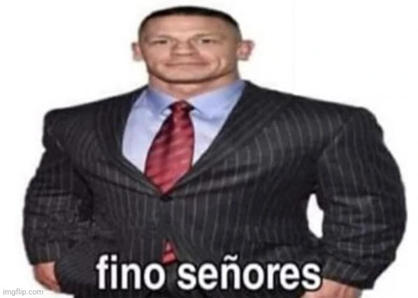Fino señores | image tagged in fino se ores | made w/ Imgflip meme maker