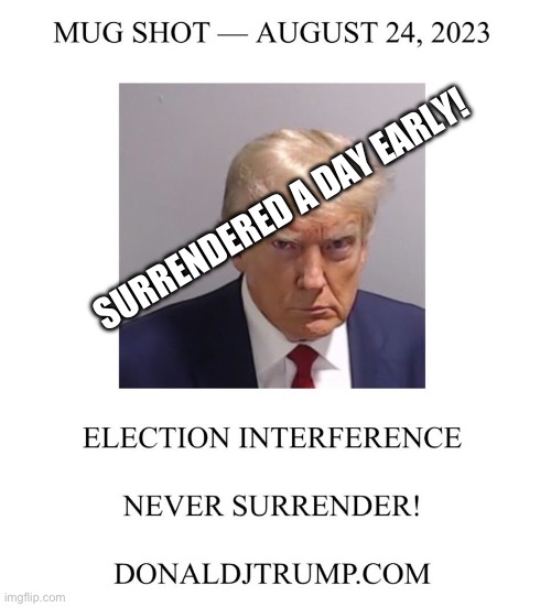SURRENDERED A DAY EARLY! | made w/ Imgflip meme maker