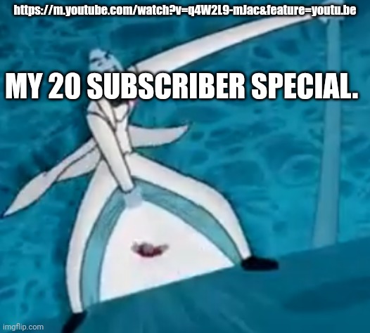 https://m.youtube.com/watch?v=q4W2L9-mJac&feature=youtu.be | https://m.youtube.com/watch?v=q4W2L9-mJac&feature=youtu.be; MY 20 SUBSCRIBER SPECIAL. | made w/ Imgflip meme maker