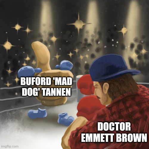 Mad dog vs Doc Brown | BUFORD 'MAD DOG' TANNEN; DOCTOR EMMETT BROWN | image tagged in mrballen vs the like button,back to the future | made w/ Imgflip meme maker
