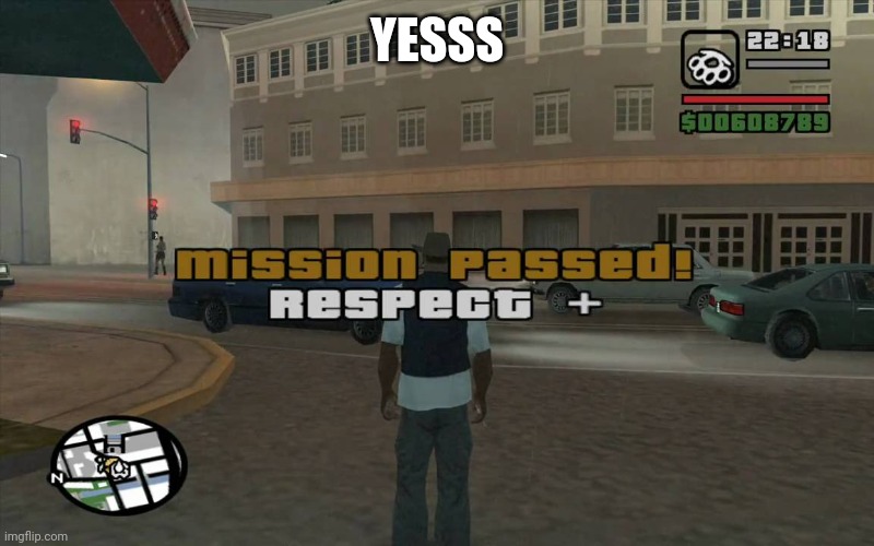 gta mission passed, respect | YESSS | image tagged in gta mission passed respect | made w/ Imgflip meme maker