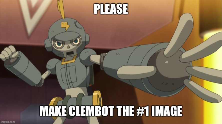 No more lettuce. Only Clembot should be the #1 image in Imgflip | PLEASE; MAKE CLEMBOT THE #1 IMAGE | image tagged in clembot,imgflip,images | made w/ Imgflip meme maker