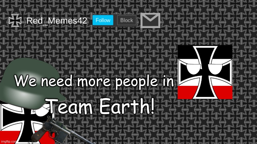 Keep recruiting! We need more people to help out! | We need more people in; Team Earth! | image tagged in updated red_memes42 announcement template | made w/ Imgflip meme maker