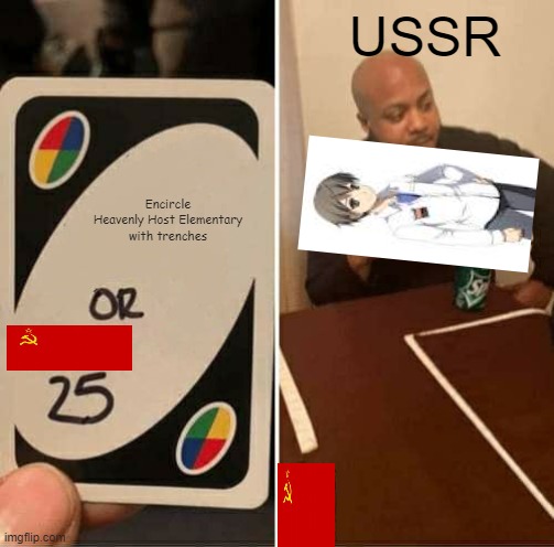 glory to russia | USSR; Encircle Heavenly Host Elementary with trenches | image tagged in memes,uno draw 25 cards | made w/ Imgflip meme maker