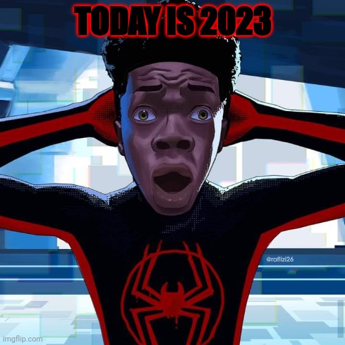 E | TODAY IS 2023 | image tagged in miles morales | made w/ Imgflip meme maker