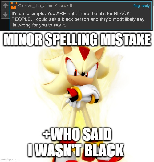 +WHO SAID I WASN'T BLACK | made w/ Imgflip meme maker