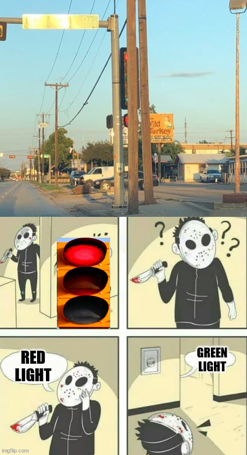 GREEN LIGHT; RED LIGHT | image tagged in hiding from serial killer,you had one job | made w/ Imgflip meme maker